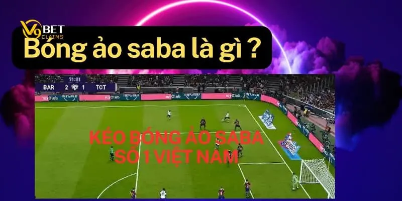 Giải thích lí do vì sao nên tham gia cá cược tại Saba Ảo V9BET 